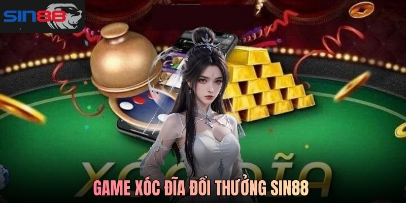 Game xóc đĩa đổi thưởng SIN88