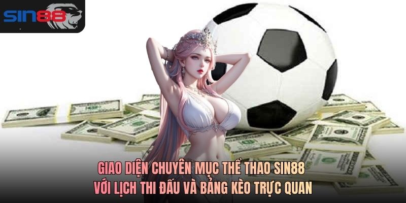 Giao diện chuyên mục thể thao SIN88 với lịch thi đấu và bảng kèo trực quan