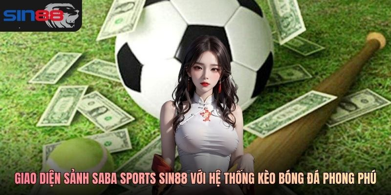 Giao diện sảnh Saba Sports SIN88 với hệ thống kèo bóng đá phong phú