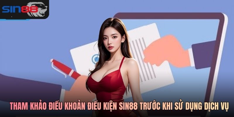 Người dùng tham khảo điều khoản điều kiện SIN88 trước khi sử dụng dịch vụ
