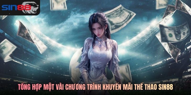 Tổng hợp một vài chương trình khuyến mãi thể thao SIN88